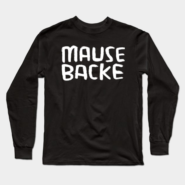 Mausebacke, Mouse Cheek, German Word Long Sleeve T-Shirt by badlydrawnbabe